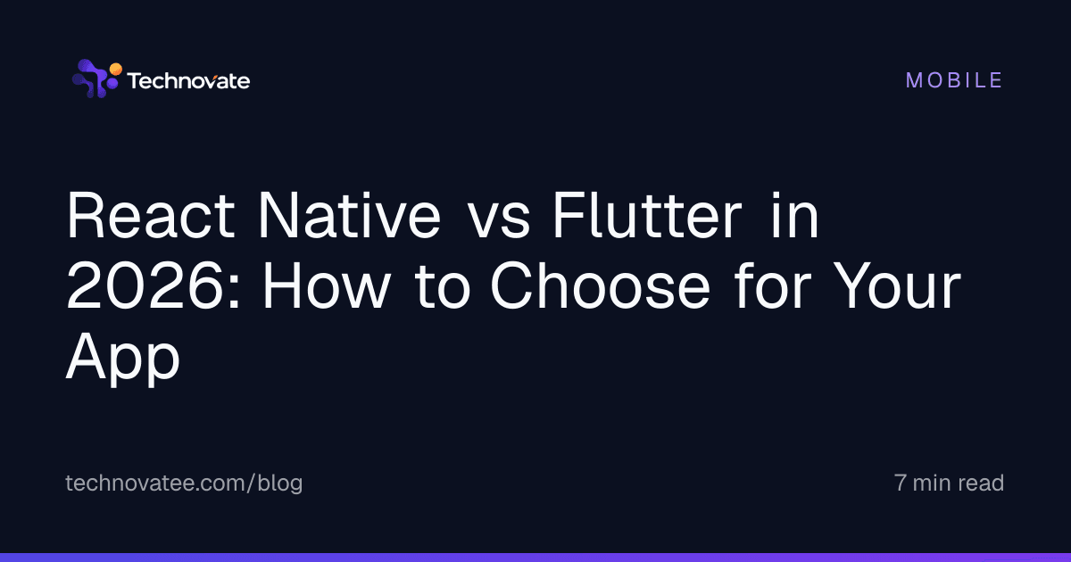 React Native vs Flutter in 2026: How to Choose for Your App
